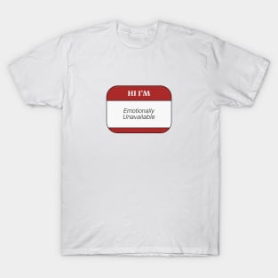 Hi I'm Emotionally Unavailable T-Shirt